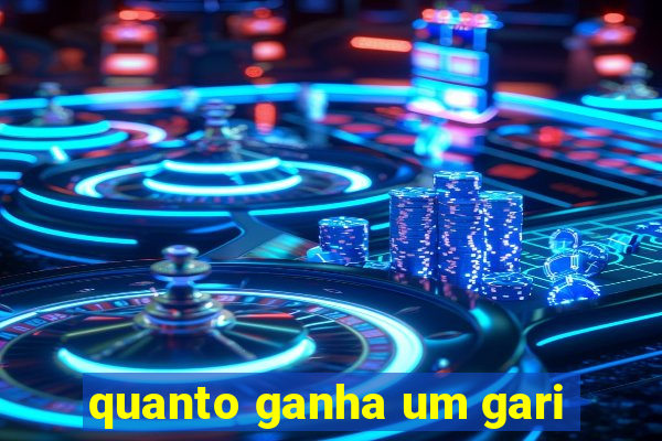 quanto ganha um gari